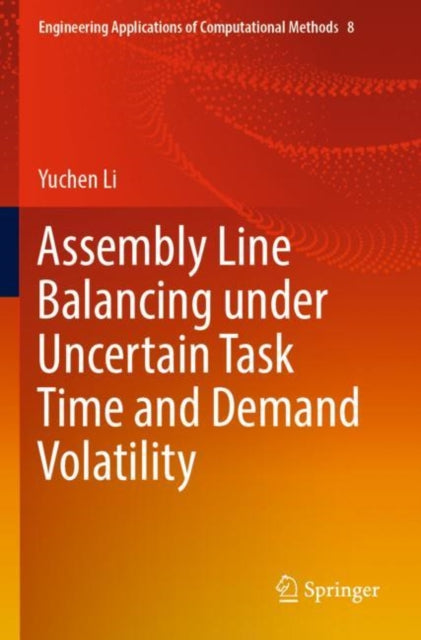 Book cover of: Assembly Line Balancing under Uncertain Task Time and Demand Volatility. By: Yuchen Li