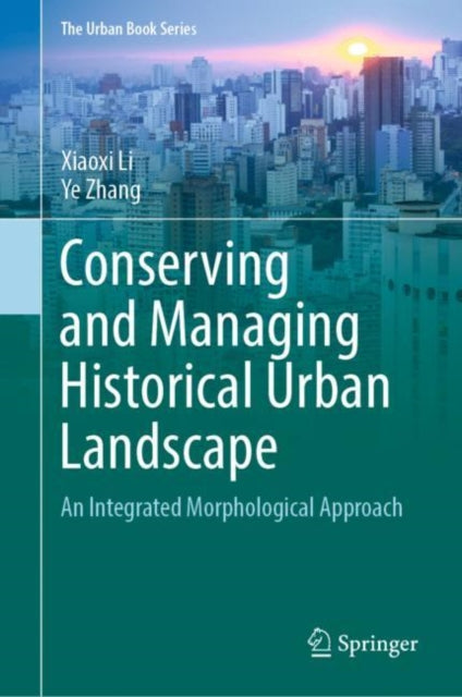 Book cover of: Conserving and Managing Historical Urban Landscape. By: Xiaoxi Li