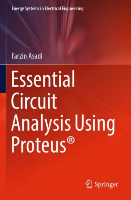 Book cover of: Essential Circuit Analysis Using Proteus®. By: Farzin Asadi