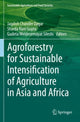 Book cover of: Agroforestry for Sustainable Intensification of Agriculture in Asia and Africa. By: Jagdish Chander Dagar