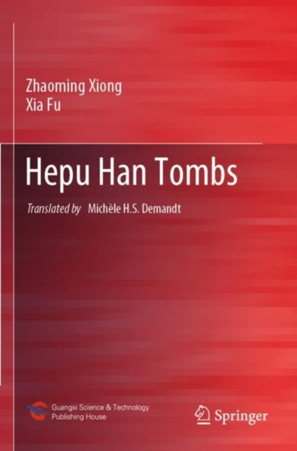 Book cover of: Hepu Han Tombs. By: Zhaoming Xiong