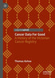 Book cover of: Cancer Data For Good. By: Thomas Kehoe