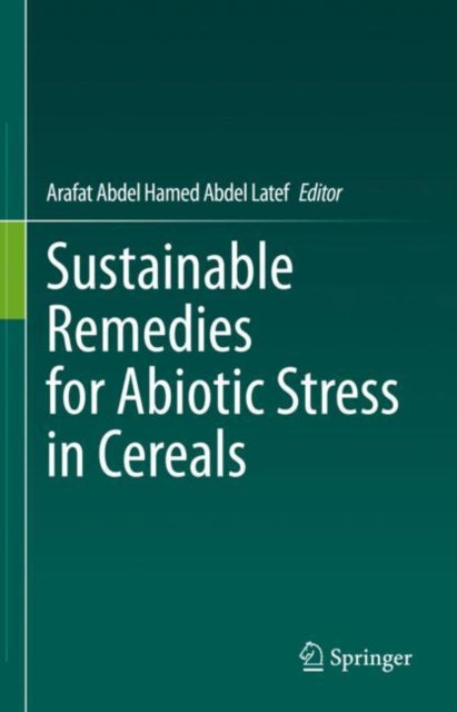 Book cover of: Sustainable Remedies for Abiotic Stress in Cereals. By: Arafat Abdel Hamed Abdel Latef Moawad