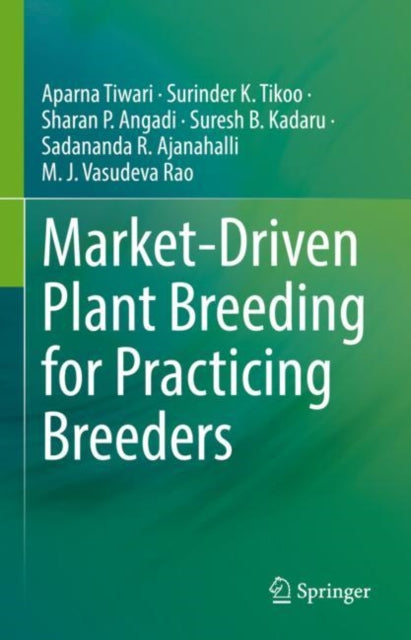 Book cover of: Market-Driven Plant Breeding for Practicing Breeders. By: Aparna Tiwari
