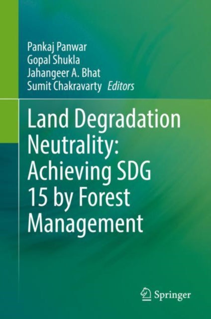 Book cover of: Land Degradation Neutrality: Achieving SDG 15 by Forest Management. By: Pankaj Panwar