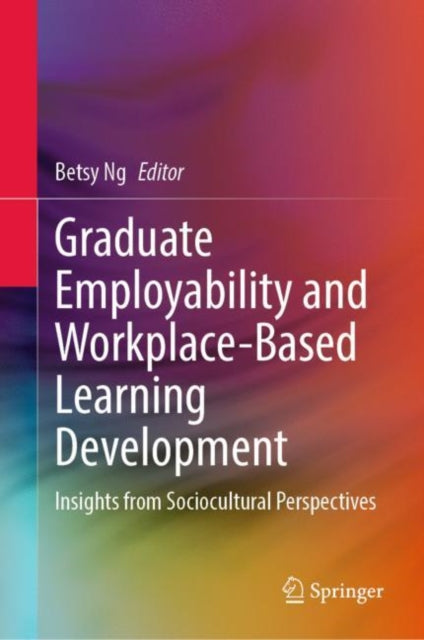 Book cover of: Graduate Employability and Workplace-Based Learning Development. By: Betsy Ng
