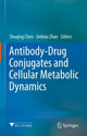 Book cover of: Antibody-Drug Conjugates and Cellular Metabolic Dynamics. By: Shuqing Chen