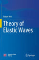 Book cover of: Theory of Elastic Waves. By: Peijun Wei