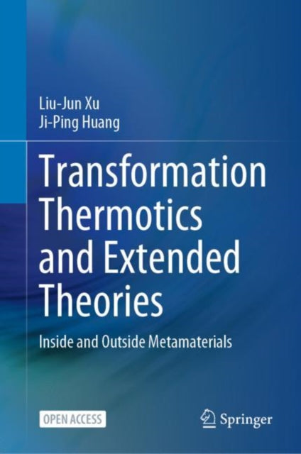 Book cover of: Transformation Thermotics and Extended Theories. By: Liu-Jun Xu