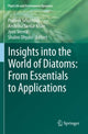 Book cover of: Insights into the World of Diatoms: From Essentials to Applications. By: Prateek Srivastava