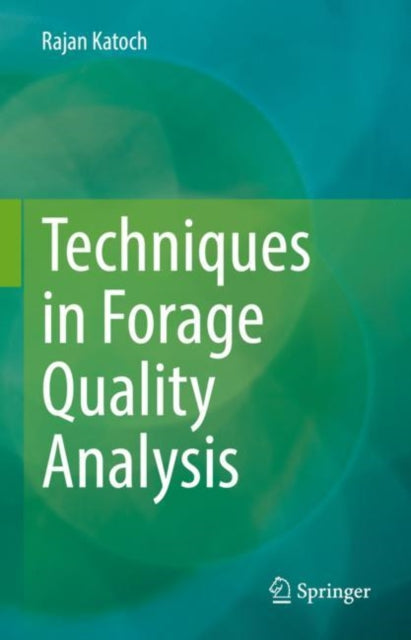 Book cover of: Techniques in Forage Quality Analysis. By: Rajan Katoch