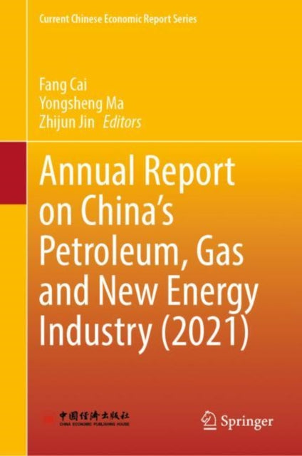 Book cover of: Annual Report on China’s Petroleum, Gas and New Energy Industry (2021). By: Fang Cai