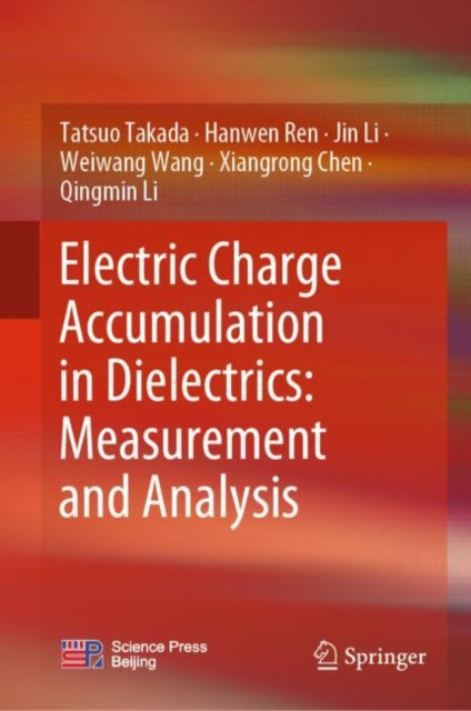 Book cover of: Electric Charge Accumulation in Dielectrics: Measurement and Analysis. By: Tatsuo Takada