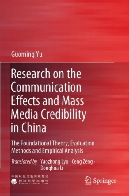 Book cover of: Research on the Communication Effects and Mass  Media Credibility in China. By: Guoming Yu