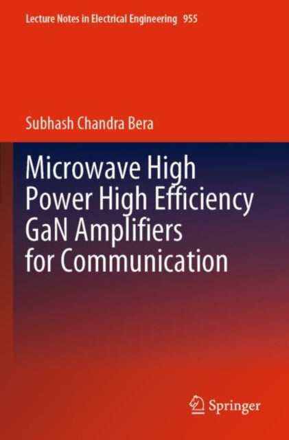 Book cover of: Microwave High Power High Efficiency GaN Amplifiers for Communication. By: Subhash Chandra Bera