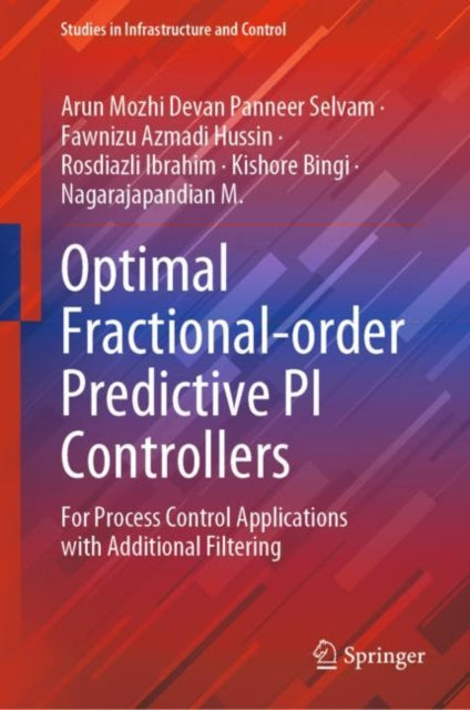 Book cover of: Optimal Fractional-order Predictive PI Controllers. By: Arun Mozhi Devan Panneer Selvam