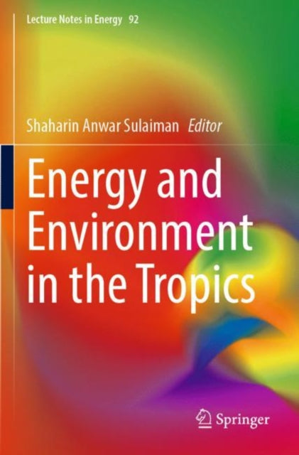 Book cover of: Energy and Environment in the Tropics. By: Shaharin Anwar Sulaiman