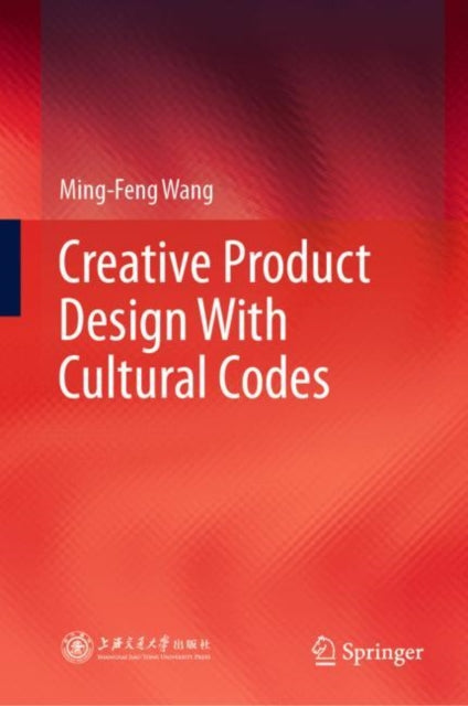 Book cover of: Creative Product Design With Cultural Codes. By: Wang Ming-Feng