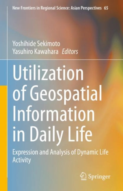 Book cover of: Utilization of Geospatial Information in Daily Life. By: Yoshihide Sekimoto