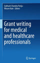 Book cover of: Grant writing for medical and healthcare professionals. By: Subhash Chandra Parija