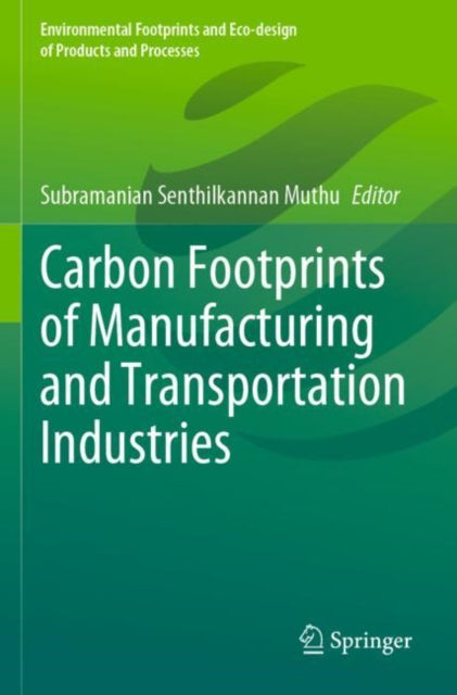 Book cover of: Carbon Footprints of Manufacturing and Transportation Industries. By: Subramanian Senthilkannan Muthu