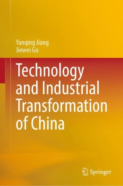 Book cover of: Technology and Industrial Transformation of China. By: Yanqing Jiang