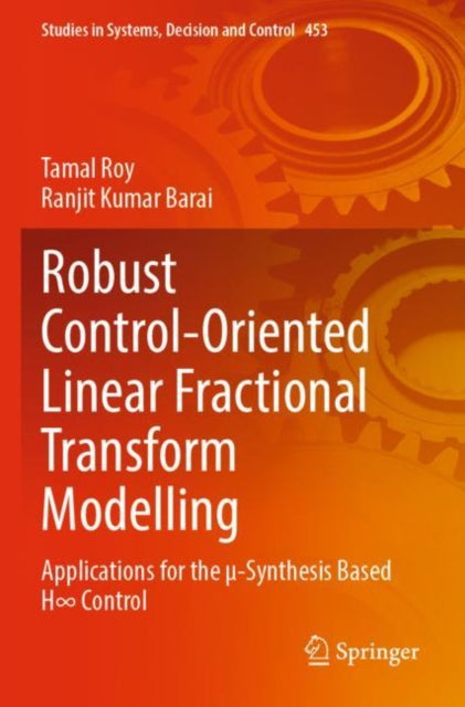 Book cover of: Robust Control-Oriented Linear Fractional Transform Modelling. By: Tamal Roy