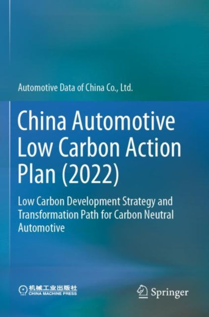 Book cover of: China Automotive Low Carbon Action Plan (2022). By: Ltd Automotive Data of China Co.