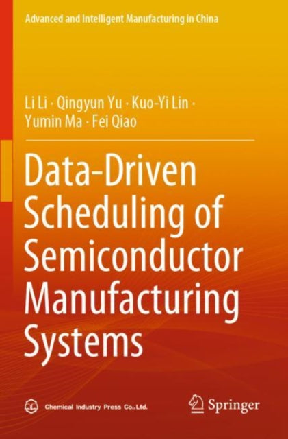 Book cover of: Data-Driven Scheduling of Semiconductor Manufacturing Systems. By: Li Li