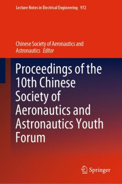 Book cover of: Proceedings of the 10th Chinese Society of Aeronautics and Astronautics Youth Forum. By: Chinese Society of Aeronautics and Astronautics Chinese Society of Aeronautics and Astronautics