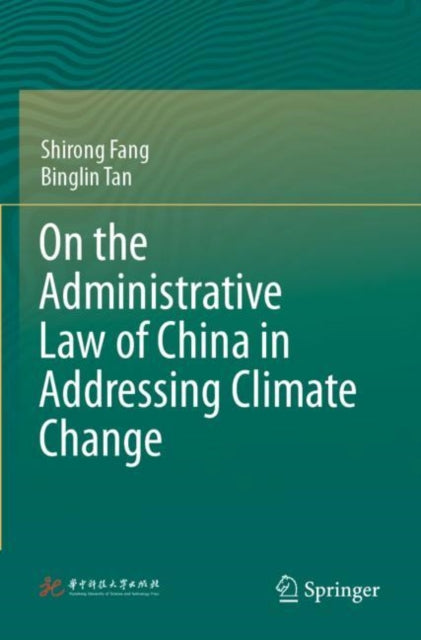 Book cover of: On the Administrative Law of China in Addressing Climate Change. By: Shirong Fang