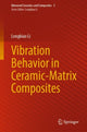 Book cover of: Vibration Behavior in Ceramic-Matrix Composites. By: Longbiao Li
