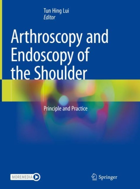 Book cover of: Arthroscopy and Endoscopy of the Shoulder. By: Tun Hing Lui