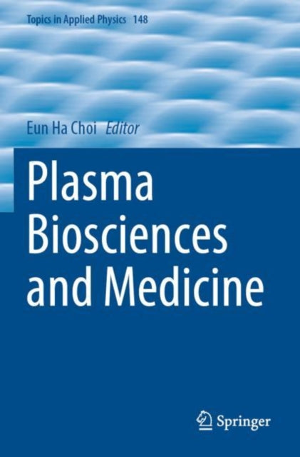 Book cover of: Plasma Biosciences and Medicine. By: Eun Ha Choi