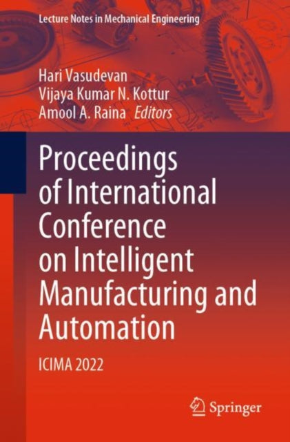 Book cover of: Proceedings of International Conference on Intelligent Manufacturing and Automation. By: Hari Vasudevan