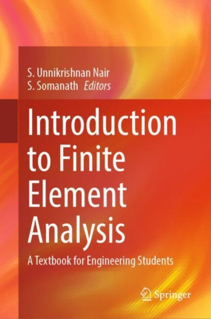 Book cover of: Introduction to Finite Element Analysis. By: Unnikrishnan Nair