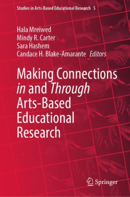 Book cover of: Making Connections in and Through Arts-Based Educational Research. By: Hala Mreiwed