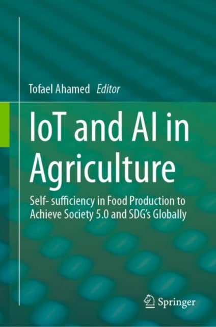 Book cover of: IoT and AI in Agriculture. By: Tofael Ahamed