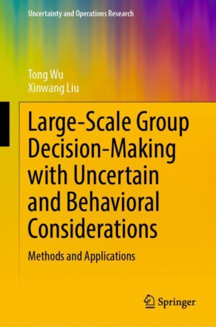 Book cover of: Large-Scale Group Decision-Making with Uncertain and Behavioral Considerations. By: Tong Wu