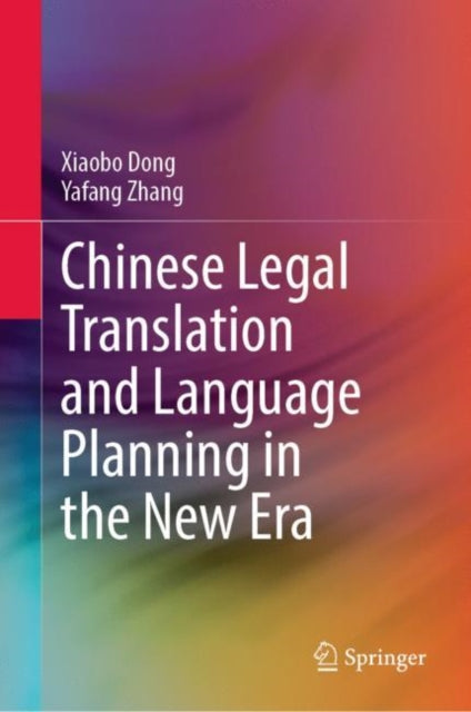 Book cover of: Chinese Legal Translation and Language Planning in the New Era. By: Xiaobo Dong