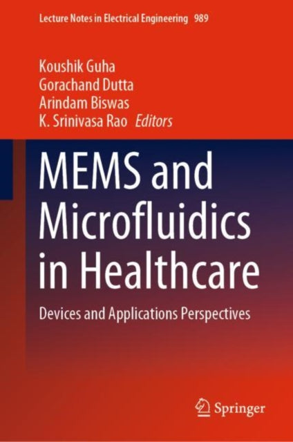 Book cover of: MEMS and Microfluidics in Healthcare. By: Koushik Guha