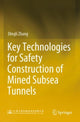 Book cover of: Key Technologies for Safety Construction of Mined Subsea Tunnels. By: Dingli Zhang