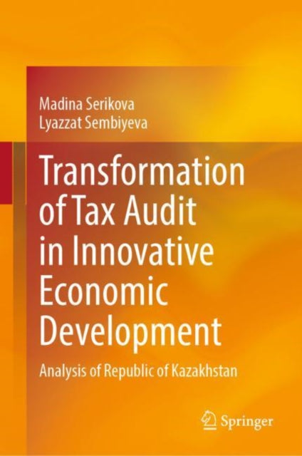 Book cover of: Transformation of Tax Audit in Innovative Economic Development. By: Madina Serikova