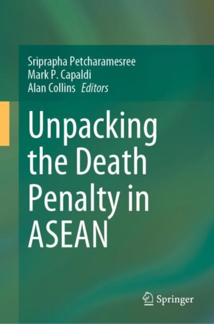 Book cover of: Unpacking the Death Penalty in ASEAN. By: Sriprapha Pectcharamesree