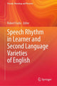 Book cover of: Speech Rhythm in Learner and Second Language Varieties of English. By: Robert Fuchs