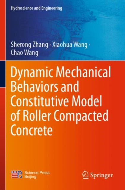 Book cover of: Dynamic Mechanical Behaviors and Constitutive Model of Roller Compacted Concrete