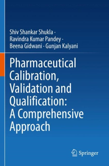 Book cover of: Pharmaceutical Calibration, Validation and Qualification: A Comprehensive Approach. By: Shiv Shankar Shukla