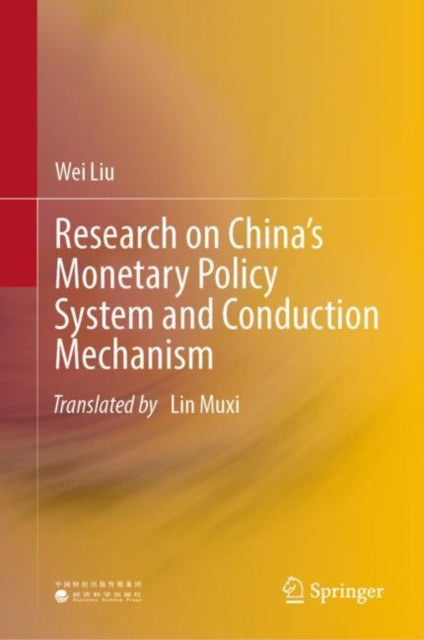 Book cover of: Research on China’s Monetary Policy System and Conduction Mechanism. By: Wei Liu
