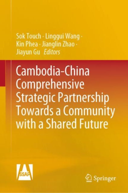 Book cover of: Cambodia-China Comprehensive Strategic Partnership Towards a Community with a Shared Future. By: Sok Touch