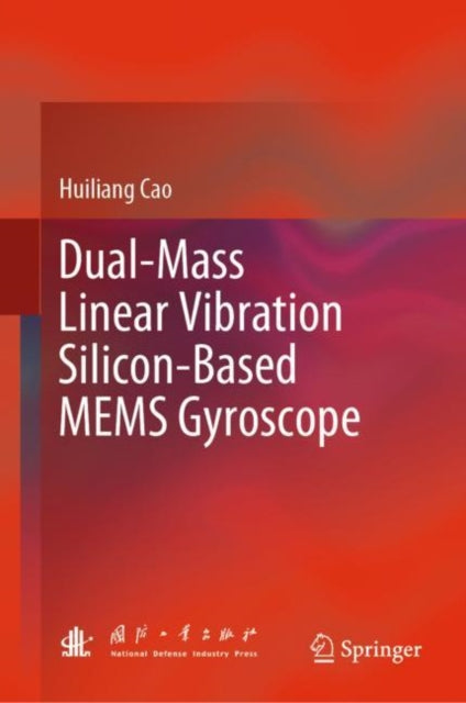 Book cover of: Dual-Mass Linear Vibration Silicon-Based MEMS Gyroscope. By: Huiliang Cao